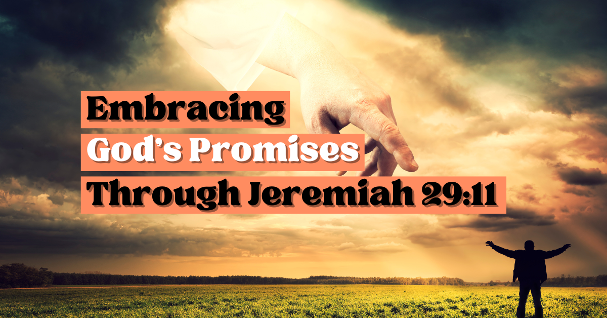 Embracing God's Promises Through Jeremiah 29:11 - Inspired Topics